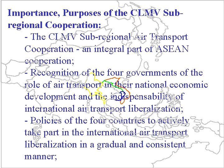 Importance, Purposes of the CLMV Subregional Cooperation: - The CLMV Sub-regional Air Transport Cooperation