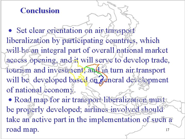 Conclusion · Set clear orientation on air transport liberalization by participating countries, which will