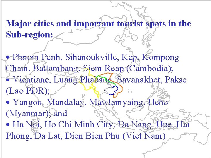 Major cities and important tourist spots in the Sub-region: · Phnom Penh, Sihanoukville, Kep,