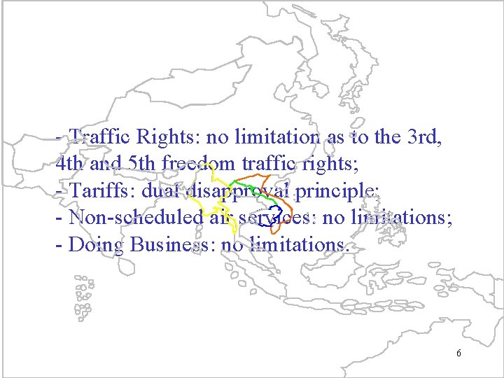 - Traffic Rights: no limitation as to the 3 rd, 4 th and 5