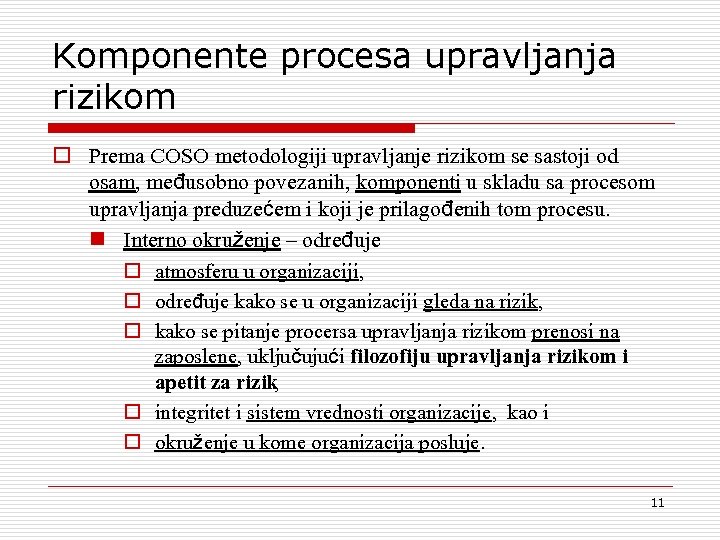 Komponente procesa upravljanja rizikom o Prema COSO metodologiji upravljanje rizikom se sastoji od osam,