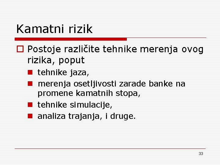 Kamatni rizik o Postoje različite tehnike merenja ovog rizika, poput n tehnike jaza, n