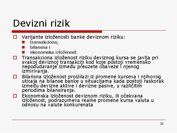 Devizni rizik o Varijante izloženosti banke deviznom riziku: n n n o o o