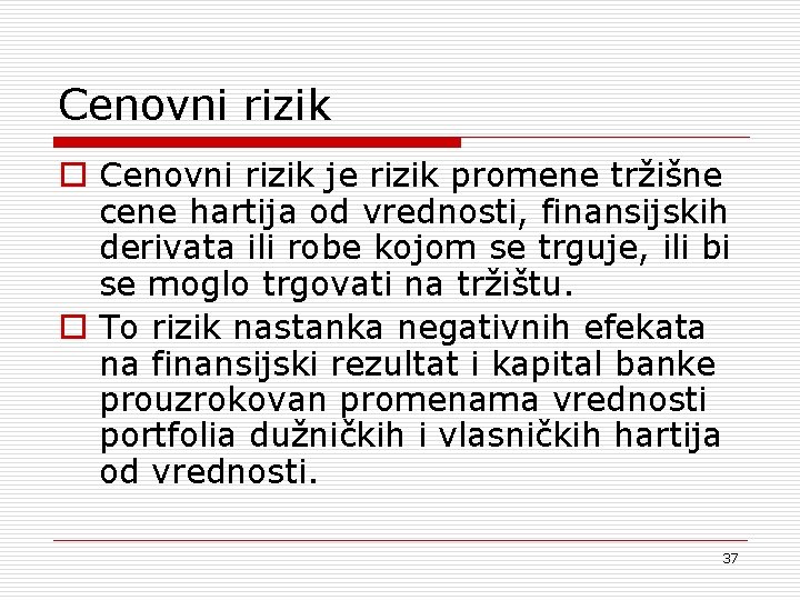 Cenovni rizik o Cenovni rizik je rizik promene tržišne cene hartija od vrednosti, finansijskih