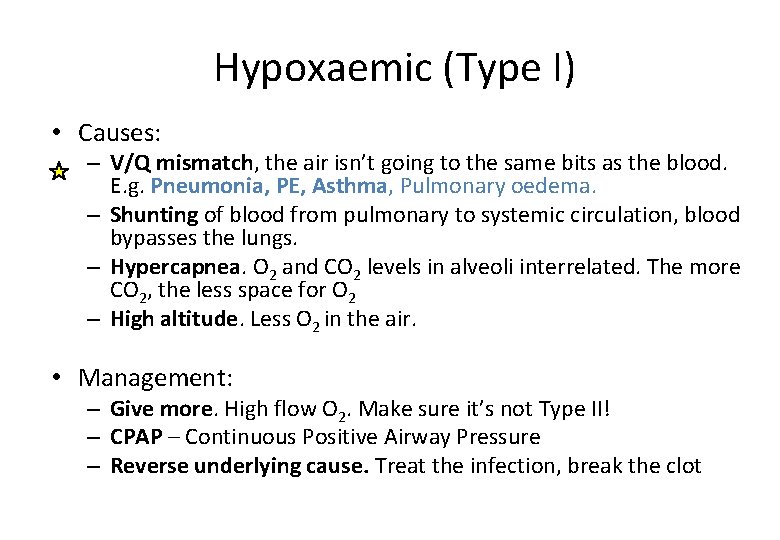  Hypoxaemic (Type I) • Causes: – V/Q mismatch, the air isn’t going to