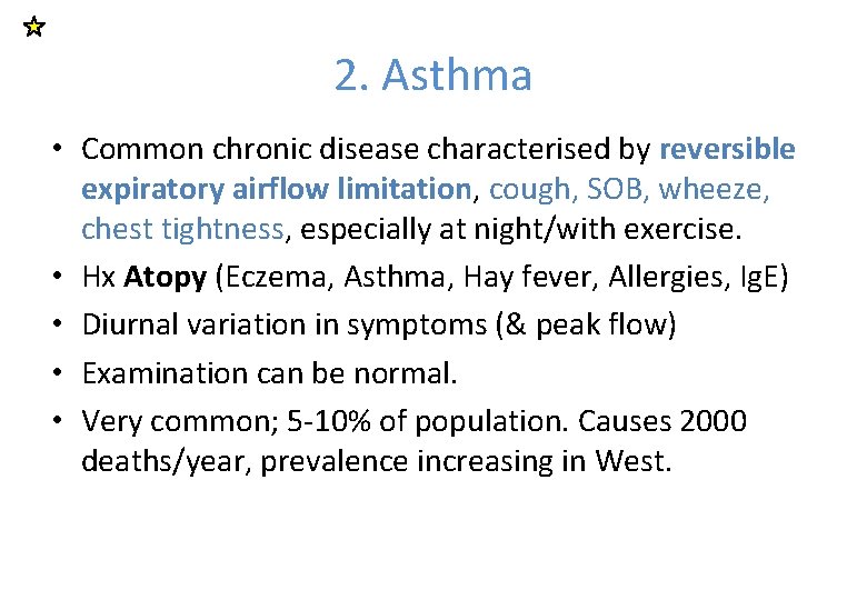 2. Asthma • Common chronic disease characterised by reversible expiratory airflow limitation, cough, SOB,