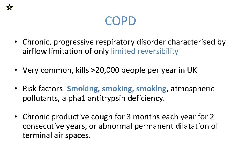 COPD • Chronic, progressive respiratory disorder characterised by airflow limitation of only limited reversibility