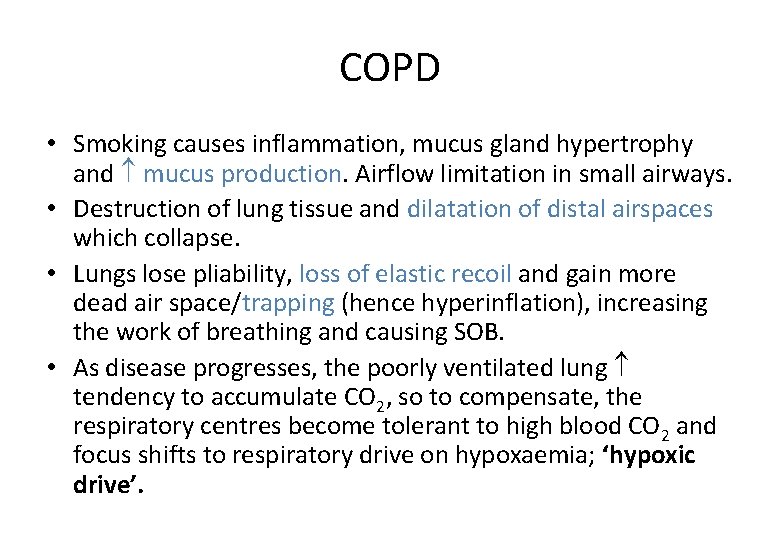 COPD • Smoking causes inflammation, mucus gland hypertrophy and mucus production. Airflow limitation in