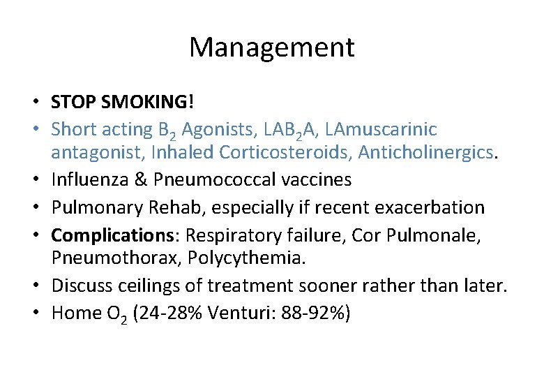 Management • STOP SMOKING! • Short acting B 2 Agonists, LAB 2 A, LAmuscarinic