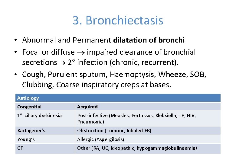 3. Bronchiectasis • Abnormal and Permanent dilatation of bronchi • Focal or diffuse impaired