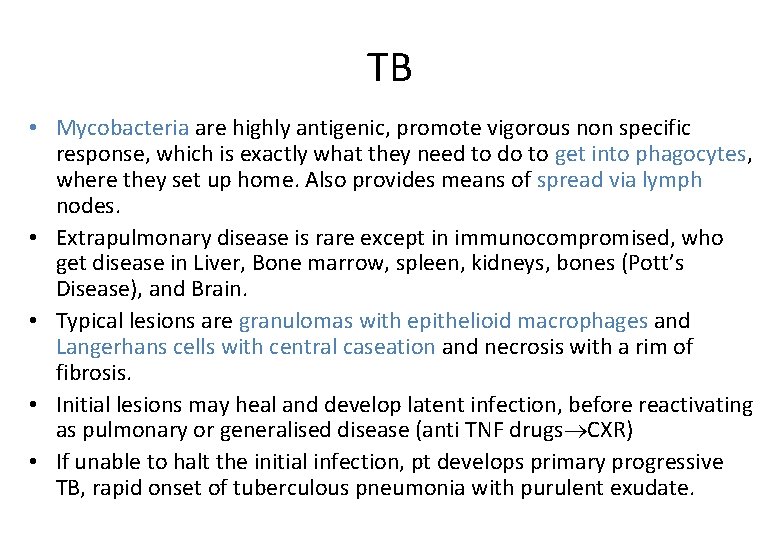 TB • Mycobacteria are highly antigenic, promote vigorous non specific response, which is exactly