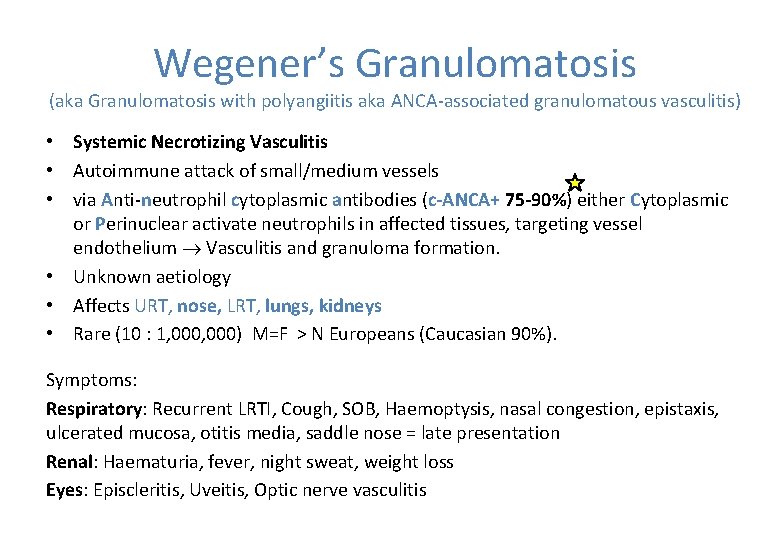 Wegener’s Granulomatosis (aka Granulomatosis with polyangiitis aka ANCA-associated granulomatous vasculitis) • Systemic Necrotizing Vasculitis
