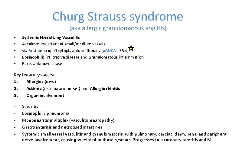 Churg Strauss syndrome (aka allergic granulomatous angiitis) • • • Systemic Necrotizing Vasculitis Autoimmune