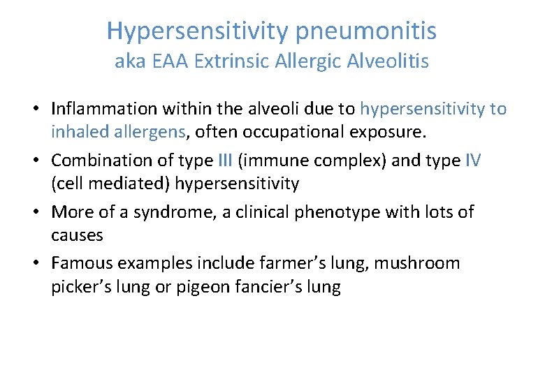 Hypersensitivity pneumonitis aka EAA Extrinsic Allergic Alveolitis • Inflammation within the alveoli due to