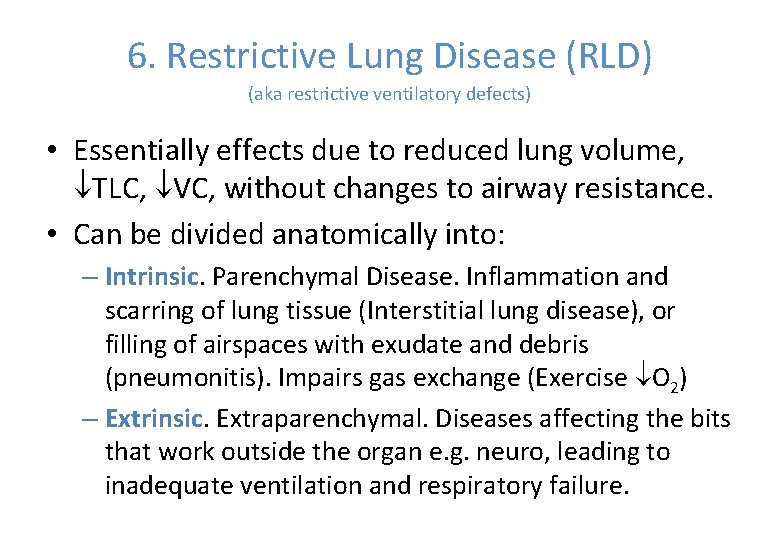 6. Restrictive Lung Disease (RLD) (aka restrictive ventilatory defects) • Essentially effects due to