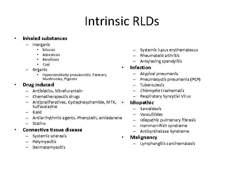 Intrinsic RLDs • Inhaled substances – Inorganic • • Silicosis Asbestosis Berylliosis Coal –