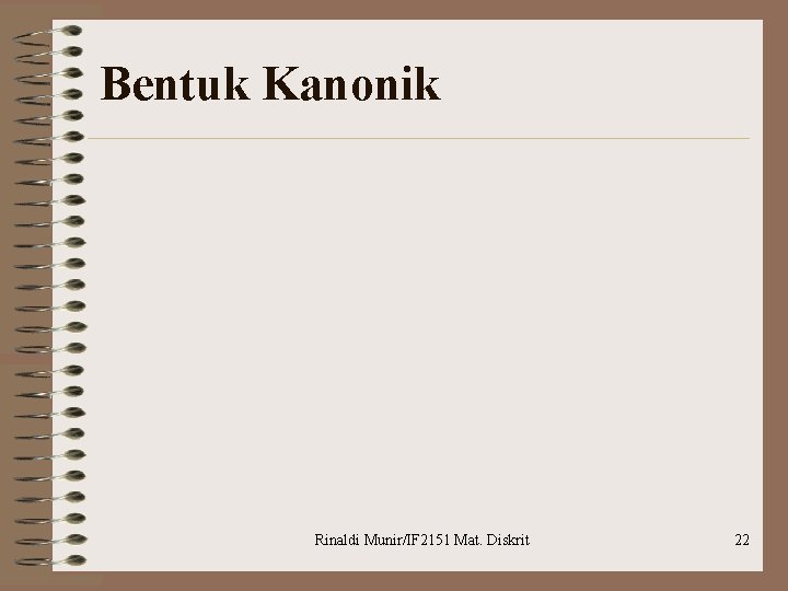 Bentuk Kanonik Rinaldi Munir/IF 2151 Mat. Diskrit 22 