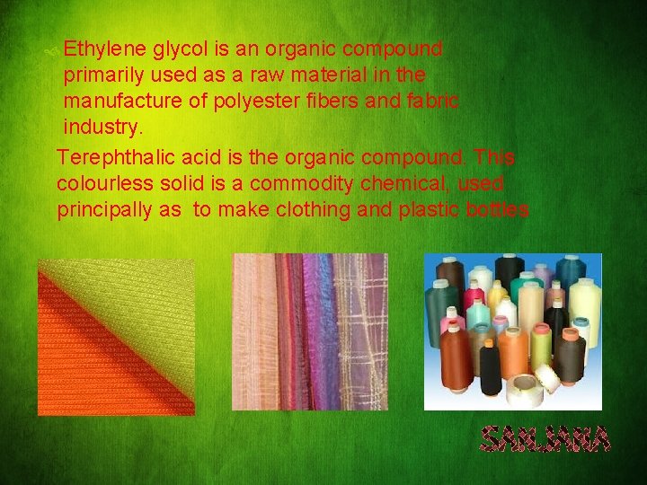  Ethylene glycol is an organic compound primarily used as a raw material in