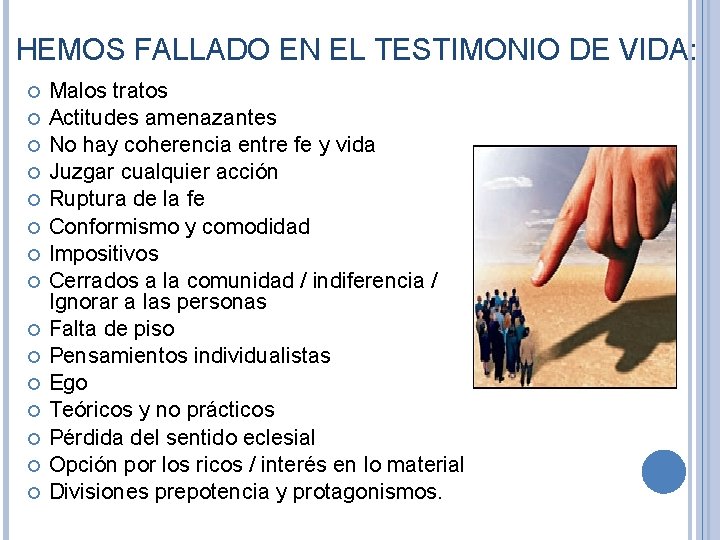 HEMOS FALLADO EN EL TESTIMONIO DE VIDA: Malos tratos Actitudes amenazantes No hay coherencia