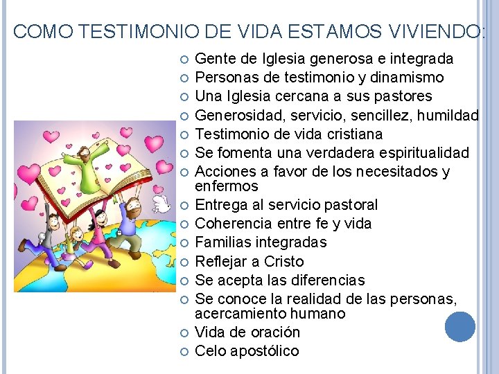 COMO TESTIMONIO DE VIDA ESTAMOS VIVIENDO: Gente de Iglesia generosa e integrada Personas de