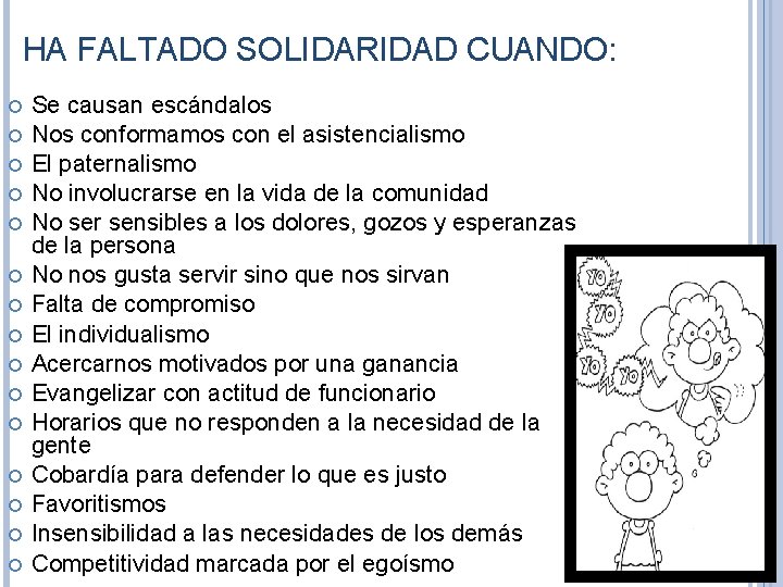 HA FALTADO SOLIDARIDAD CUANDO: Se causan escándalos Nos conformamos con el asistencialismo El paternalismo