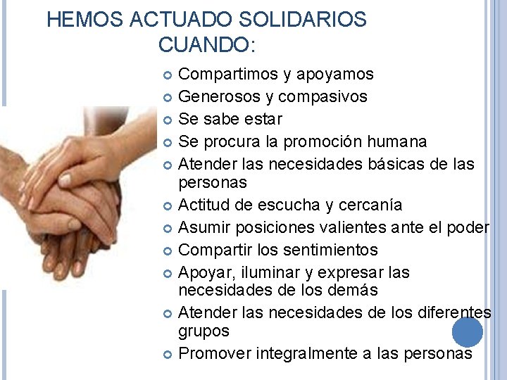 HEMOS ACTUADO SOLIDARIOS CUANDO: Compartimos y apoyamos Generosos y compasivos Se sabe estar Se