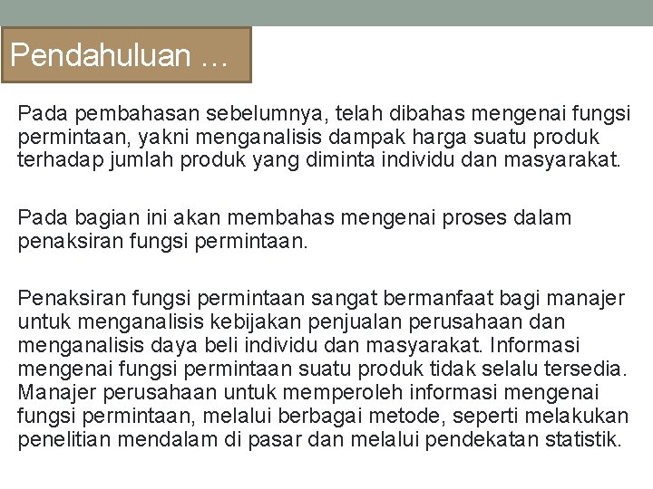 Pendahuluan … Pada pembahasan sebelumnya, telah dibahas mengenai fungsi permintaan, yakni menganalisis dampak harga