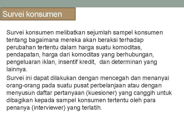 Survei konsumen melibatkan sejumlah sampel konsumen tentang bagaimana mereka akan beraksi terhadap perubahan tertentu