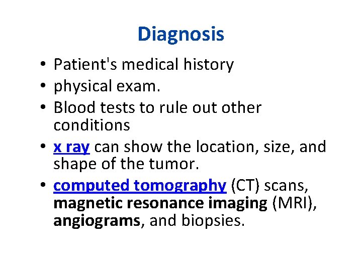 Diagnosis • Patient's medical history • physical exam. • Blood tests to rule out