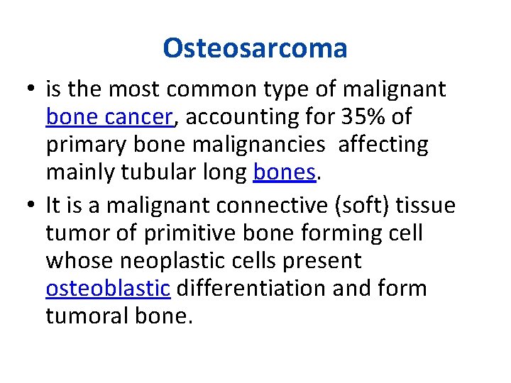 Osteosarcoma • is the most common type of malignant bone cancer, accounting for 35%