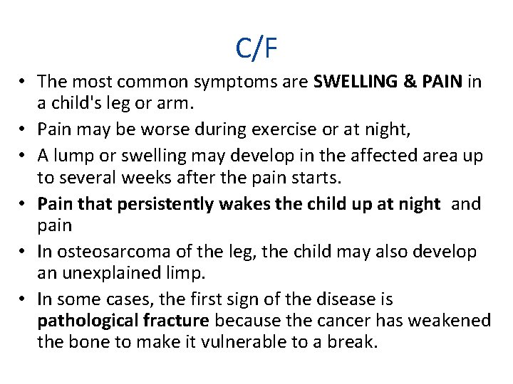 C/F • The most common symptoms are SWELLING & PAIN in a child's leg