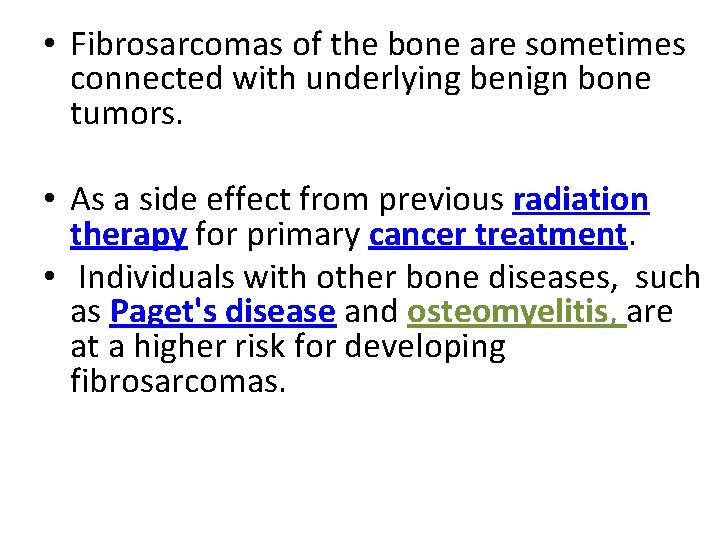  • Fibrosarcomas of the bone are sometimes connected with underlying benign bone tumors.