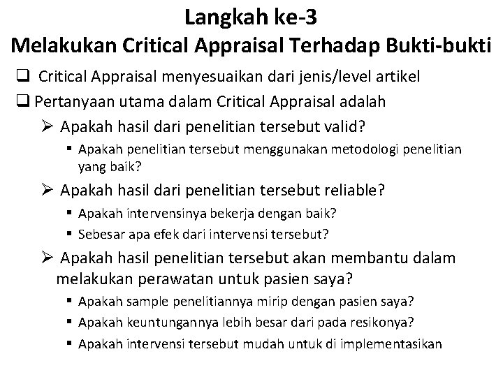 Langkah ke-3 Melakukan Critical Appraisal Terhadap Bukti-bukti q Critical Appraisal menyesuaikan dari jenis/level artikel