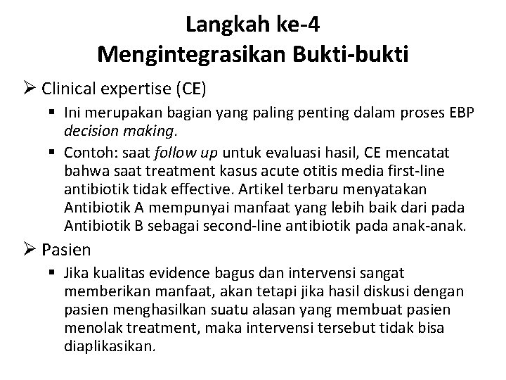 Langkah ke-4 Mengintegrasikan Bukti-bukti Ø Clinical expertise (CE) § Ini merupakan bagian yang paling