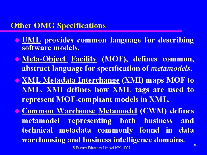 Other OMG Specifications u UML provides common language for describing software models. u Meta-Object