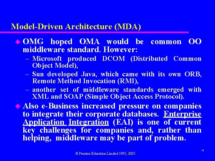 Model-Driven Architecture (MDA) u OMG hoped OMA would be common OO middleware standard. However: