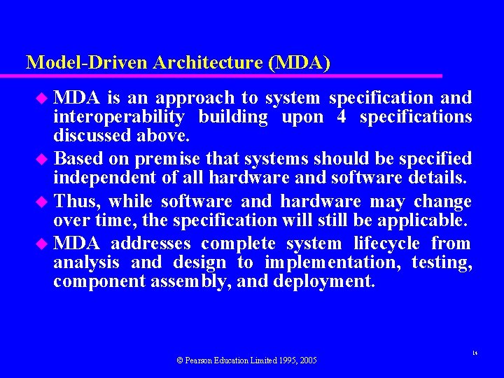 Model-Driven Architecture (MDA) u MDA is an approach to system specification and interoperability building
