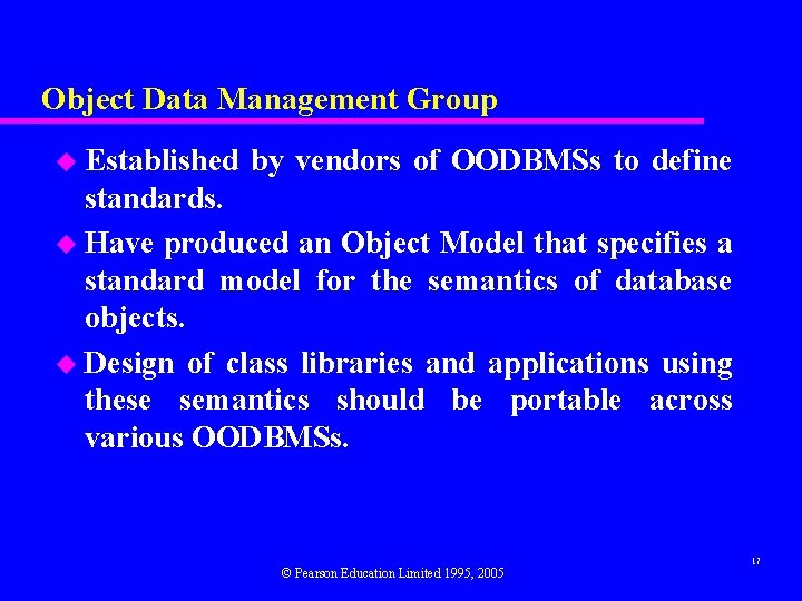 Object Data Management Group u Established by vendors of OODBMSs to define standards. u