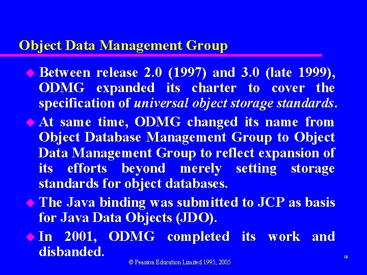 Object Data Management Group u Between release 2. 0 (1997) and 3. 0 (late