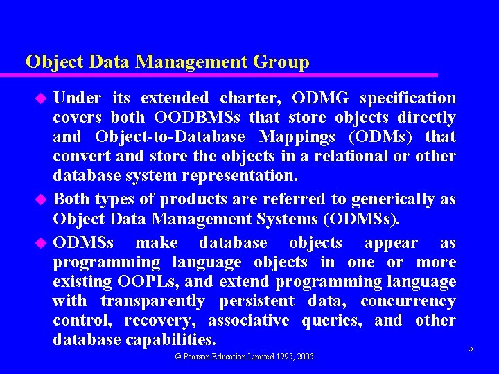 Object Data Management Group Under its extended charter, ODMG specification covers both OODBMSs that
