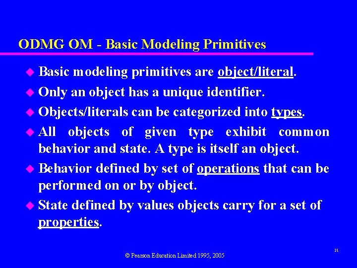 ODMG OM - Basic Modeling Primitives u Basic modeling primitives are object/literal. u Only