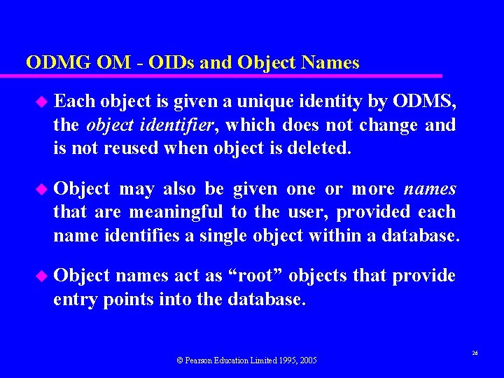 ODMG OM - OIDs and Object Names u Each object is given a unique