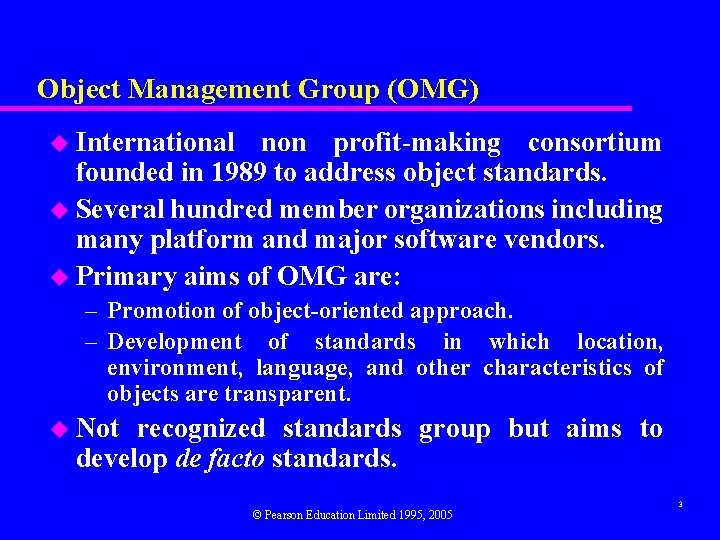 Object Management Group (OMG) u International non profit-making consortium founded in 1989 to address
