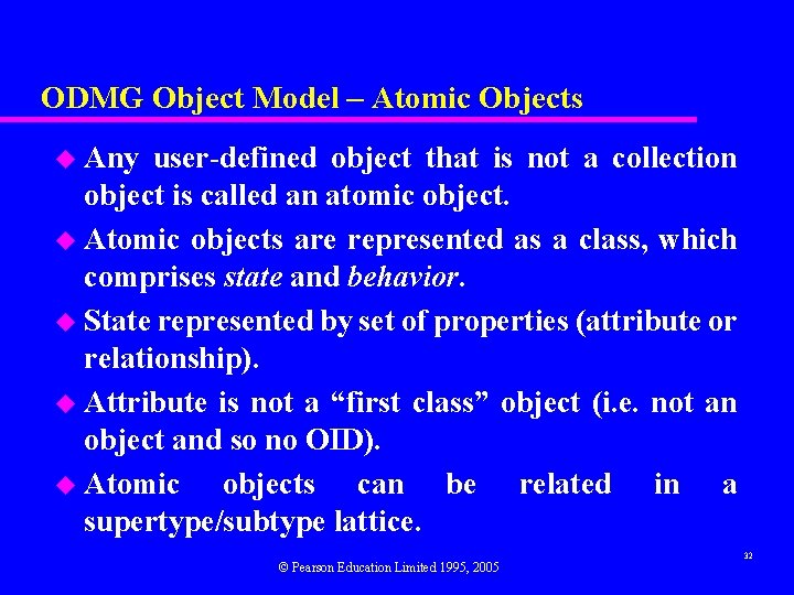 ODMG Object Model – Atomic Objects u Any user-defined object that is not a