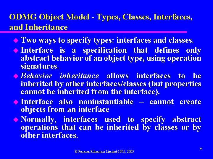 ODMG Object Model - Types, Classes, Interfaces, and Inheritance u Two ways to specify