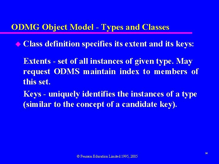 ODMG Object Model - Types and Classes u Class definition specifies its extent and