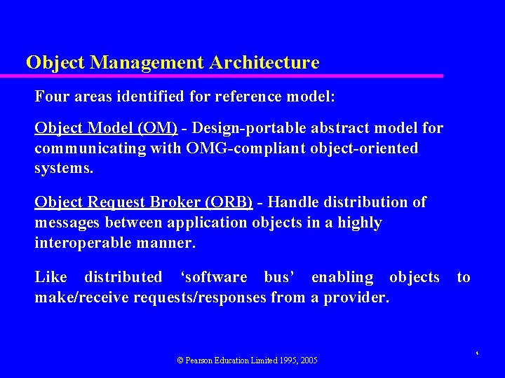 Object Management Architecture Four areas identified for reference model: Object Model (OM) - Design-portable