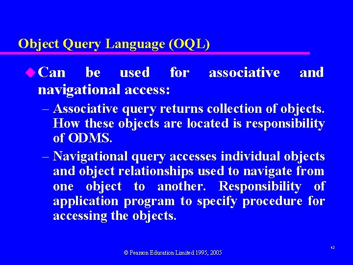 Object Query Language (OQL) u Can be used for navigational access: associative and –