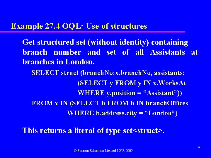 Example 27. 4 OQL: Use of structures Get structured set (without identity) containing branch