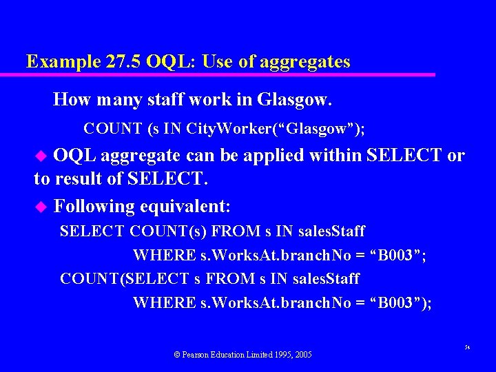 Example 27. 5 OQL: Use of aggregates How many staff work in Glasgow. COUNT